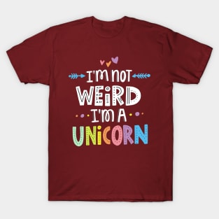 I'm Not Weird I'm A Unicorn T-Shirt